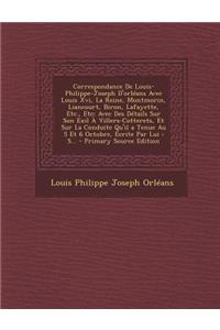 Correspondance de Louis-Philippe-Joseph D'Orleans Avec Louis XVI, La Reine, Montmorin, Liancourt, Biron, Lafayette, Etc., Etc