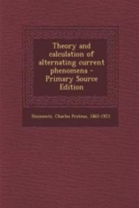 Theory and Calculation of Alternating Current Phenomena