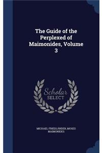 Guide of the Perplexed of Maimonides, Volume 3