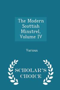The Modern Scottish Minstrel, Volume IV - Scholar's Choice Edition