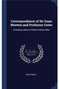 Correspondence of Sir Isaac Newton and Professor Cotes