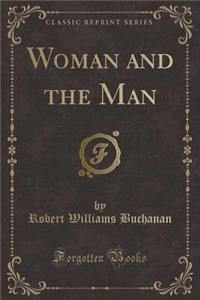 Woman and the Man (Classic Reprint)