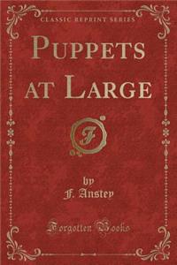 Puppets at Large (Classic Reprint)