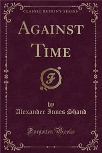 Against Time (Classic Reprint)