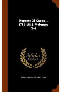 Reports of Cases ... 1754-1845, Volumes 3-4