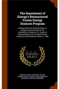 Department of Energy's Restructured Fusion Energy Sciences Program