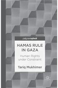 Hamas Rule in Gaza: Human Rights Under Constraint