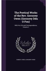 Poetical Works of the Rev. Goronwy Owen (Goronwy Ddu O Fon)