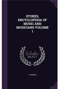 Stokes, Encyclopedia of Music and Musicians Volume 1