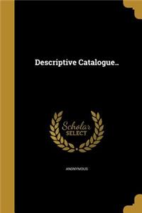 Descriptive Catalogue..
