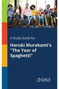 Study Guide for Haruki Murakami's The Year of Spaghetti