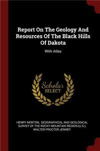Report on the Geology and Resources of the Black Hills of Dakota