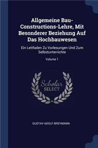 Allgemeine Bau-Constructions-Lehre, Mit Besonderer Beziehung Auf Das Hochbauwesen