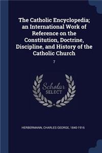 The Catholic Encyclopedia; an International Work of Reference on the Constitution, Doctrine, Discipline, and History of the Catholic Church