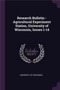 Research Bulletin - Agricultural Experiment Station, University of Wisconsin, Issues 1-14