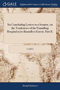 SIX CONCLUDING LETTERS TO A SENATOR, ON