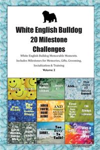 White English Bulldog (WEB) 20 Milestone Challenges White English Bulldog Memorable Moments.Includes Milestones for Memories, Gifts, Grooming, Socialization & Training Volume 2
