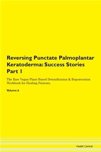 Reversing Punctate Palmoplantar Keratode