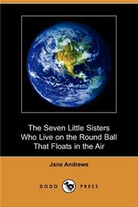 Seven Little Sisters Who Live on the Round Ball That Floats in the Air (Dodo Press)