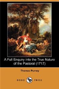 Full Enquiry Into the True Nature of the Pastoral (1717) (Dodo Press)