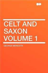 Celt and Saxon Volume 1