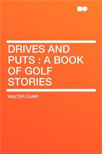 Drives and Puts: A Book of Golf Stories