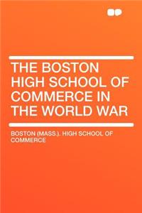 The Boston High School of Commerce in the World War