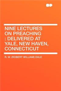 Nine Lectures on Preaching