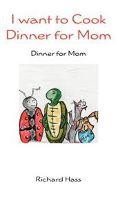 I want to Cook Dinner for Mom