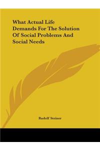 What Actual Life Demands For The Solution Of Social Problems And Social Needs