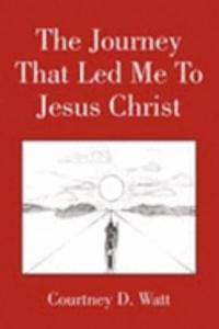 The Journey That Led Me to Jesus Christ