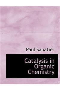 Catalysis in Organic Chemistry