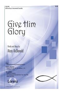 Give Him Glory