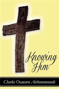 Knowing Him