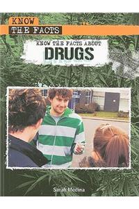 Know the Facts about Drugs
