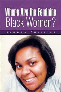 Where Are the Feminine Black Women?