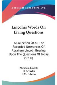 Lincoln's Words On Living Questions