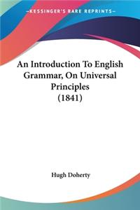 Introduction To English Grammar, On Universal Principles (1841)