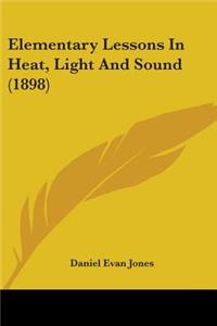 Elementary Lessons In Heat, Light And Sound (1898)