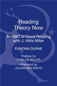 Reading Theory Now: An ABC of Good Reading With J. Hillis Miller