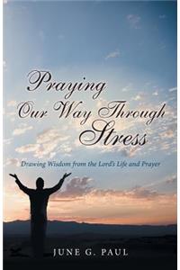 Praying Our Way Through Stress