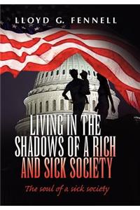 Living in the shadows of a rich and sick society