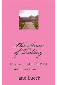 The Power of Taking