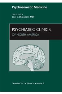 Psychosomatic Medicine, An Issue of Psychiatric Clinics