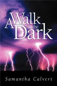 A Walk in the Dark