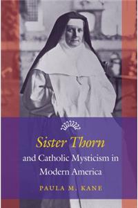 Sister Thorn and Catholic Mysticism in Modern America