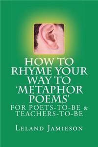 How to Rhyme Your Way to 'Metaphor Poems'