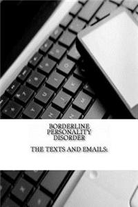 Borderline Personality Disorder, The Texts and Emails