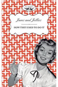 Jellies and Jams - How They Used To Do It