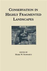 Conservation in Highly Fragmented Landscapes